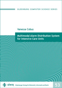 Enlarge image Cover: Multimodal Alarm Distribution System for Intensive Care Units - OlWIR Verlag für Wirtschaft, Informatik und Recht