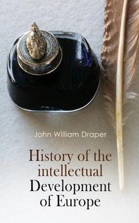 Enlarge image Cover: History of the Intellectual Development of Europe - e-artnow