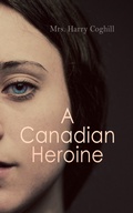 Cover: A Canadian Heroine - e-artnow