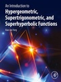 Cover: An Introduction to Hypergeometric, Supertrigonometric, and Superhyperbolic Functions - Academic Press