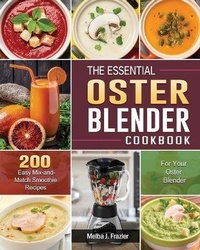 Abbildung von: The Essential Oster Blender Cookbook - Melba J. Frazier