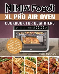Abbildung von: Ninja Foodi XL Pro Air Oven Cookbook For Beginners - Ruben Hammond