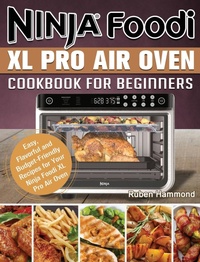 Abbildung von: Ninja Foodi XL Pro Air Oven Cookbook For Beginners - Ruben Hammond