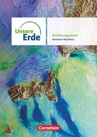 Abbildung von: Unsere Erde - Sekundarstufe II Nordrhein-Westfalen - Ausgabe ab 2022 - Einführungsphase - Cornelsen Verlag