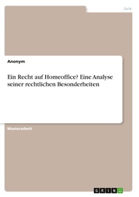 Abbildung von: Ein Recht auf Homeoffice? Eine Analyse seiner rechtlichen Besonderheiten - GRIN Verlag