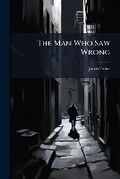 Cover: The Man Who Saw Wrong - Nabu Press