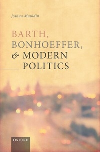 Abbildung von: Barth, Bonhoeffer, and Modern Politics - OUP eBook