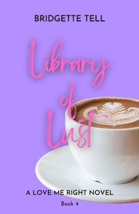 Enlarge image Cover: Library of Lust (Love Me Right, #4) - Bridgette Tell