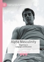 Cover: Alpha Masculinity - Palgrave Macmillan