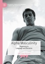 Cover: Alpha Masculinity - Palgrave Macmillan