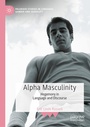 Cover: Alpha Masculinity - Palgrave Macmillan