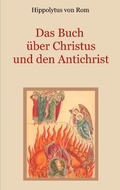 Cover: Das Buch &uuml;ber Christus und den Antichrist - Books on Demand
