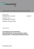 Cover: Anwendung eines technischen Platinelektrolyten f&uuml;r die katalytisch aktive Nanopartikel- und Metallschichtabscheidung - Fraunhofer Verlag