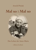 Cover: Mal so - Mal so. Das Leben der Anna-Maria - edition bodoni