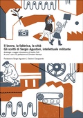 Cover: Il lavoro, la fabbrica, la citt&agrave; - Edizioni Casagrande SA