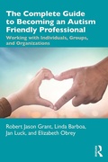 Cover: The Complete Guide to Becoming an Autism Friendly Professional - Routledge