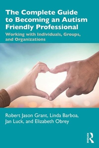 Enlarge image Cover: The Complete Guide to Becoming an Autism Friendly Professional - Routledge