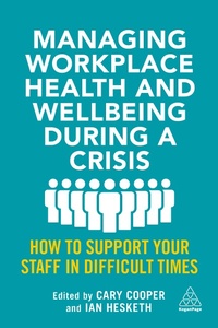 Abbildung von: Managing Workplace Health and Wellbeing during a Crisis - Kogan Page Ltd