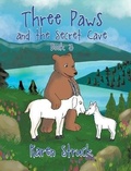 Cover: Three Paws and the Secret Cave - Page Publishing Inc.