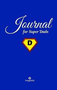 Abbildung von: Journal for Super Dads Blue Hardcover 124 pages 6X9 Inches - Lulu.com