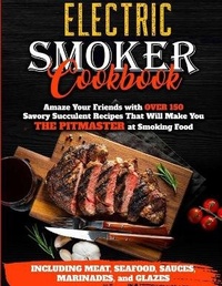 Abbildung von: Electric Smoker Cookbook - CHARLIE CREATIVE LAB LTD PUBLISHER
