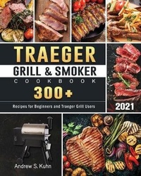 Abbildung von: Traeger Grill & Smoker Cookbook 2021 - Andrew S. Kuhn
