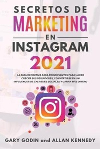 Abbildung von: SECRETOS DE MARKETING EN INSTAGRAM 2021 La guia definitiva para principiantes para hacer crecer sus seguidores, convertirse en un influencer de las redes sociales y ganar mas dinero - BIANCONI PUBLISHER LTD