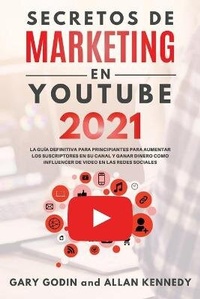 Abbildung von: SECRETOS DE MARKETING EN YOUTUBE 2021 La Guia Definitiva Para Principiantes Para Aumentar Los Suscriptores En Su Canal y Ganar Dinero Como Influencer De Video En Las Redes Sociales - BIANCONI PUBLISHER LTD