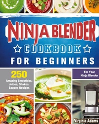Enlarge image Cover: Ninja Blender Cookbook For Beginners - Virginia Adams