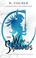Cover: The Woe of Shadows (Heavy Lies the Crown - Acorn Publishing