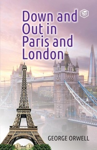 Abbildung von: Down and out in Paris and London - Sanage Publishing House LLP