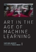 Cover: Art in the Age of Machine Learning - MIT Press