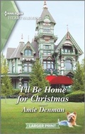 Cover: I'll Be Home for Christmas - Harlequin Heartwarming Larger Print