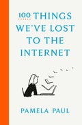Cover: 100 Things We've Lost to the Internet - Crown
