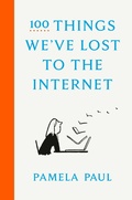 Cover: 100 Things We've Lost to the Internet - Random House Inc