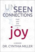 Cover: Unseen Connections - Dr Cynthia Miller