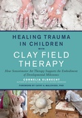 Cover: Healing Trauma in Children with Clay Field Therapy - North Atlantic Books
