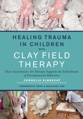 Cover: Healing Trauma in Children with Clay Field Therapy - North Atlantic Books,U.S.