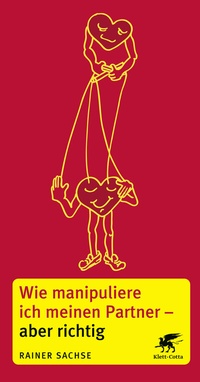 Abbildung von: Wie manipuliere ich meinen Partner - aber richtig - Klett-Cotta