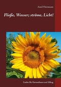 Cover: Flie&szlig;e, Wasser; str&ouml;me, Licht! - BoD - Books on Demand