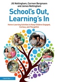 Cover: School's Out, Learning's In: Home-Learning Activities to Keep Children Engaged, Curious, and Thoughtful - Routledge