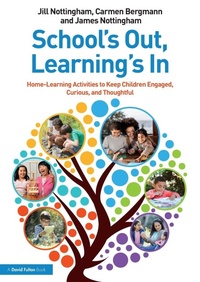 Enlarge image Cover: School's Out, Learning's In: Home-Learning Activities to Keep Children Engaged, Curious, and Thoughtful - Routledge