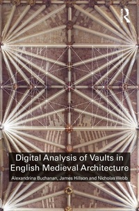 Abbildung von: Digital Analysis of Vaults in English Medieval Architecture - Routledge