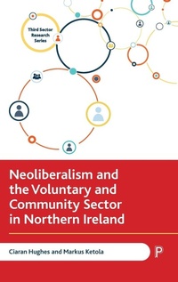 Enlarge image Cover: Neoliberalism and the Voluntary and Community Sector in Northern Ireland - Policy Press