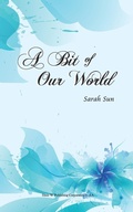 Cover: A Bit of Our World - Dixie W Publishing Corporation