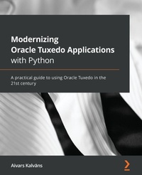 Enlarge image Cover: Modernizing Oracle Tuxedo Applications with Python - Packt Publishing