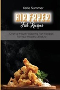 Cover: Air Fryer Fish Recipes - Stratosphere LTD