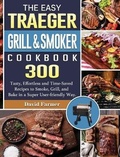 Cover: The Easy Traeger Grill & Smoker Cookbook - David Farmer