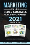 Cover: MARKETING EN LA REDES SOCIALES Para Principiantes 2021 3 LIBROS EN 1 Como convertirse en un experto en SEO y Google ADS, aprender las estrategias avanzadas para construir un negocio exitoso - BIANCONI PUBLISHER LTD