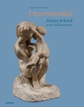 Cover: Unzertrennlich. Mutter und Kind in der Bildhauerkunst - Wienand